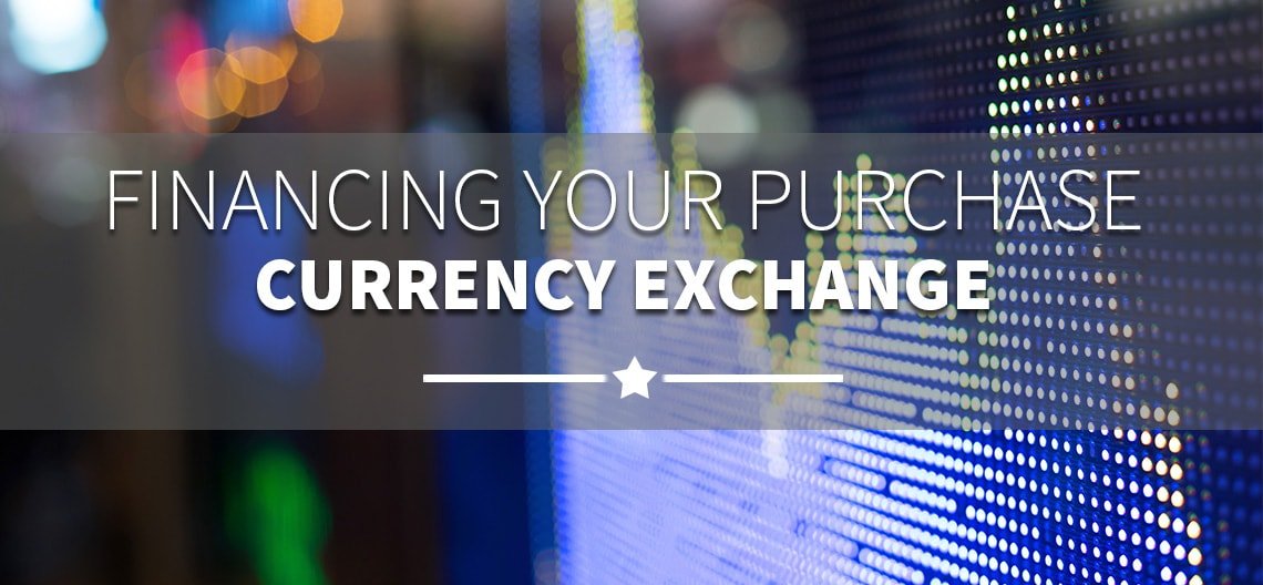 Financing your purchase currency exchange